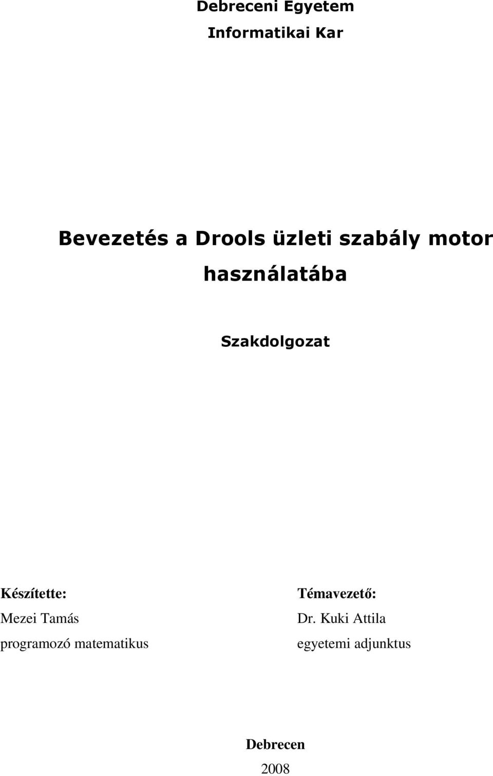 Szakdolgozat Készítette: Mezei Tamás programozó
