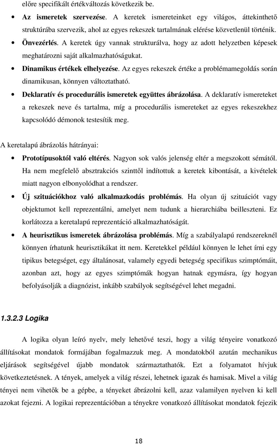 A keretek úgy vannak strukturálva, hogy az adott helyzetben képesek meghatározni saját alkalmazhatóságukat. Dinamikus értékek elhelyezése.