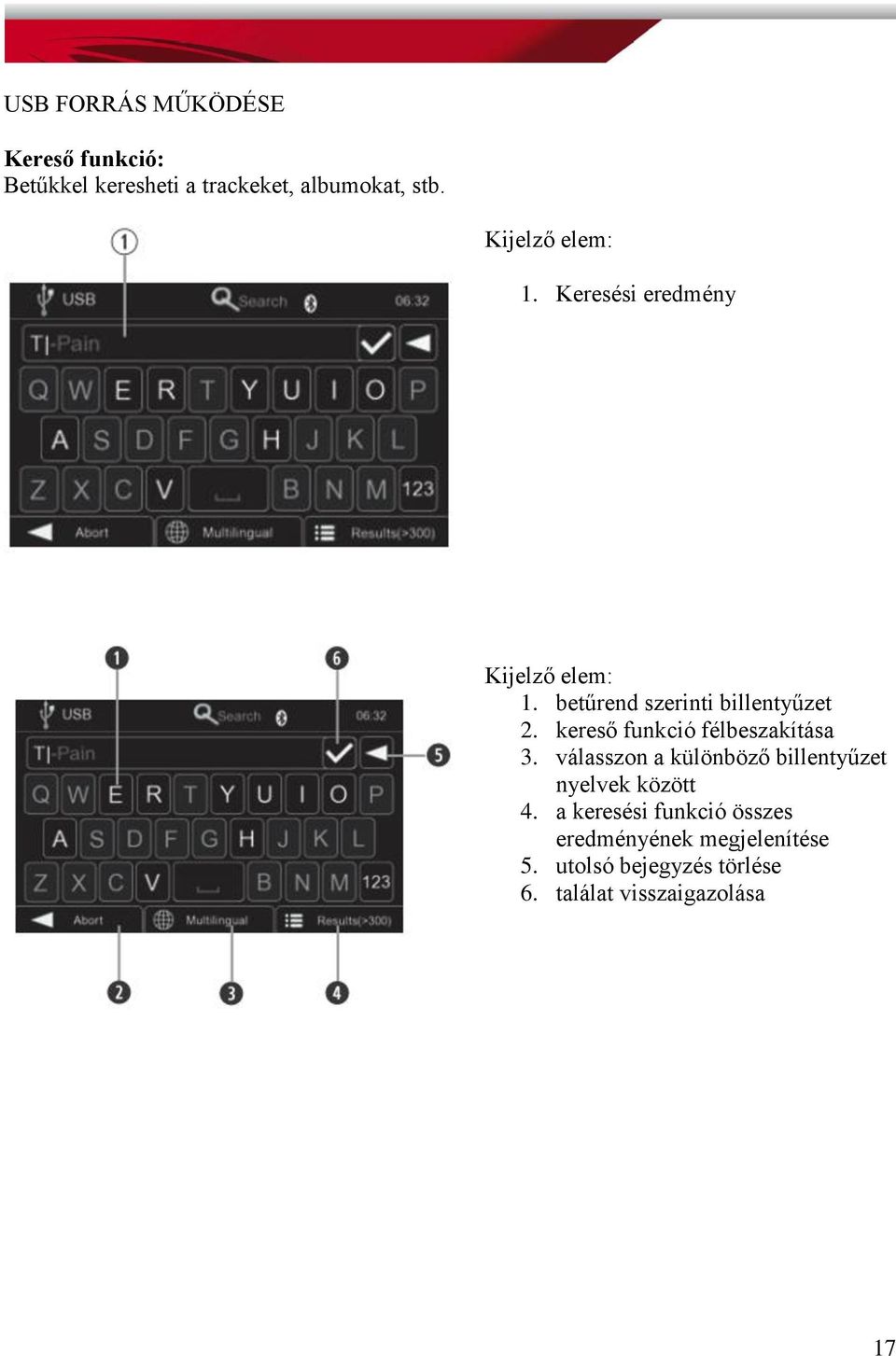 kereső funkció félbeszakítása 3. válasszon a különböző billentyűzet nyelvek között 4.