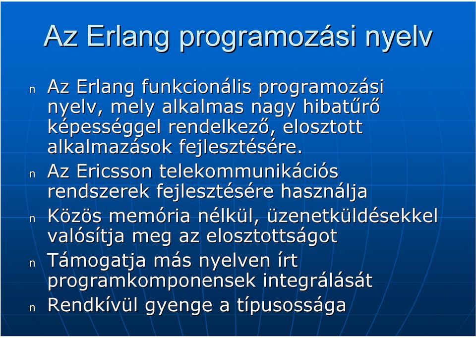 Az Ericsson telekommunikáci ciós rendszerek fejlesztésére használja Közös s memória nélkn lkül, l,
