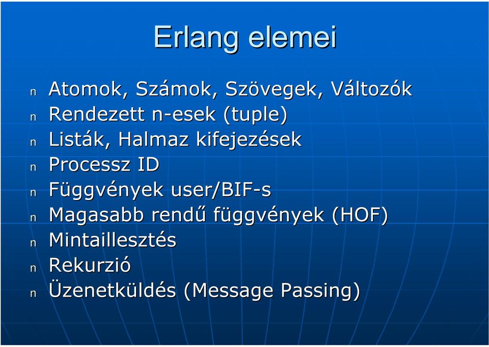 Processz ID Függvények user/bif BIF-s Magasabb rendű