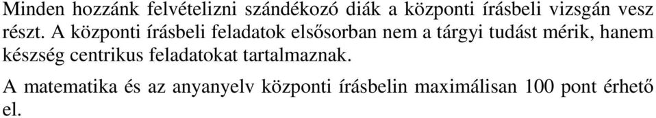 A központi írásbeli feladatok elsősorban nem a tárgyi tudást mérik,