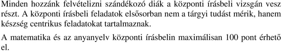 A központi írásbeli feladatok elsősorban nem a tárgyi tudást mérik,