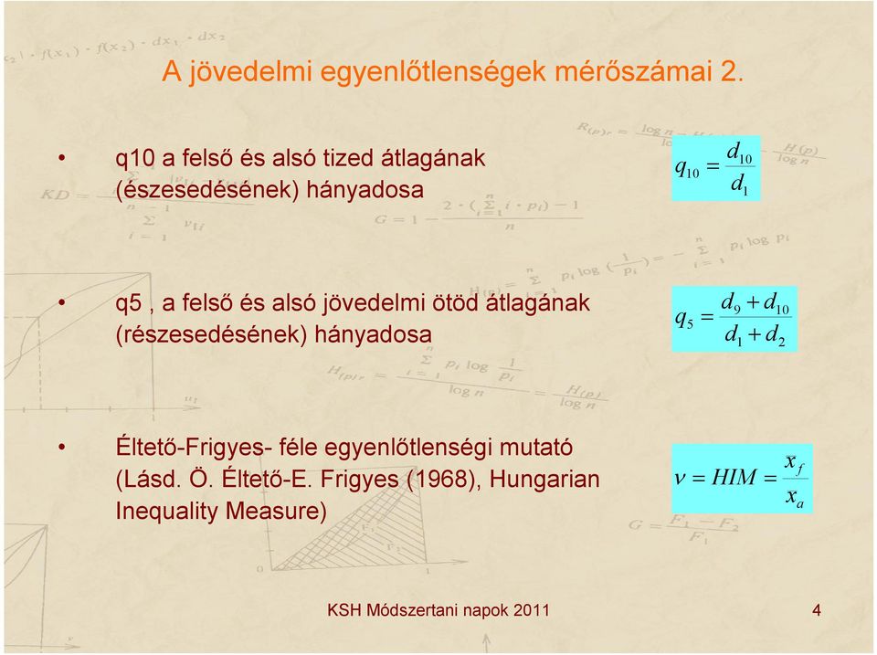 és alsó jövedelmi ötöd átlagának (részesedésének) hányadosa q 5 d d 9 1 d d 10 2