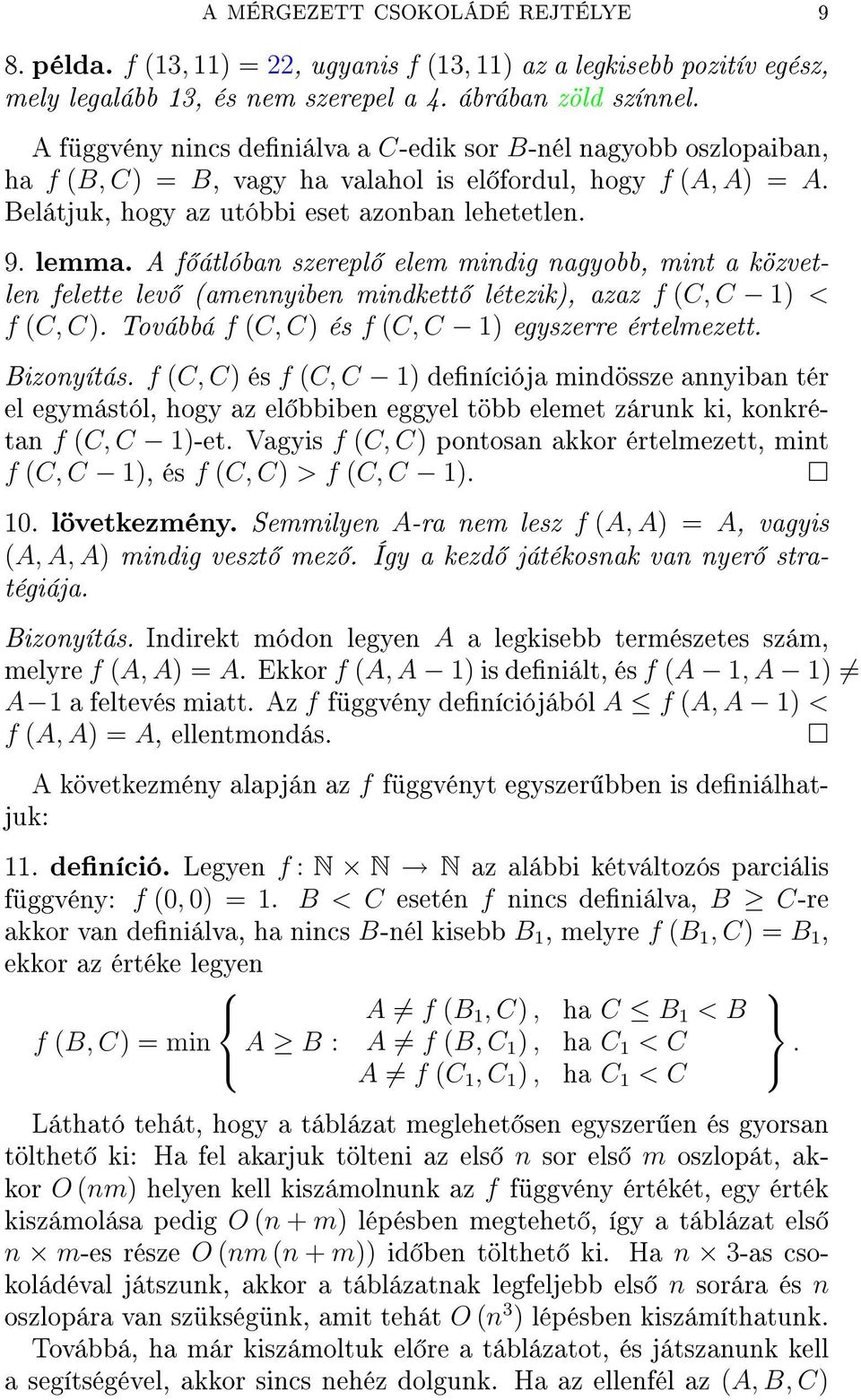 A f átlóban szerepl elem mindig nagyobb, mint a közvetlen felette lev (amennyiben mindkett létezik), azaz f (C, C 1) < f (C, C). Továbbá f (C, C) és f (C, C 1) egyszerre értelmezett. Bizonyítás.