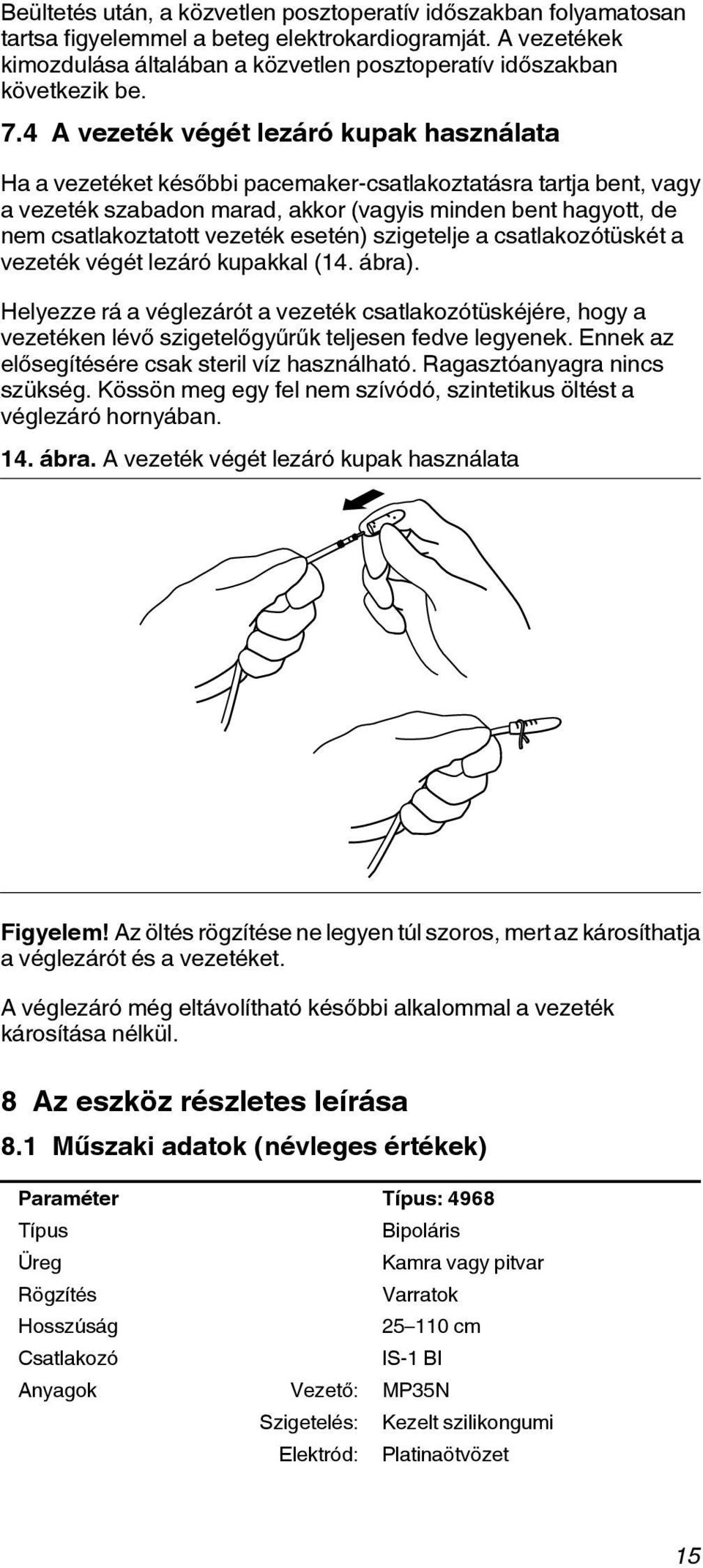 vezeték esetén) szigetelje a csatlakozótüskét a vezeték végét lezáró kupakkal (14. ábra).