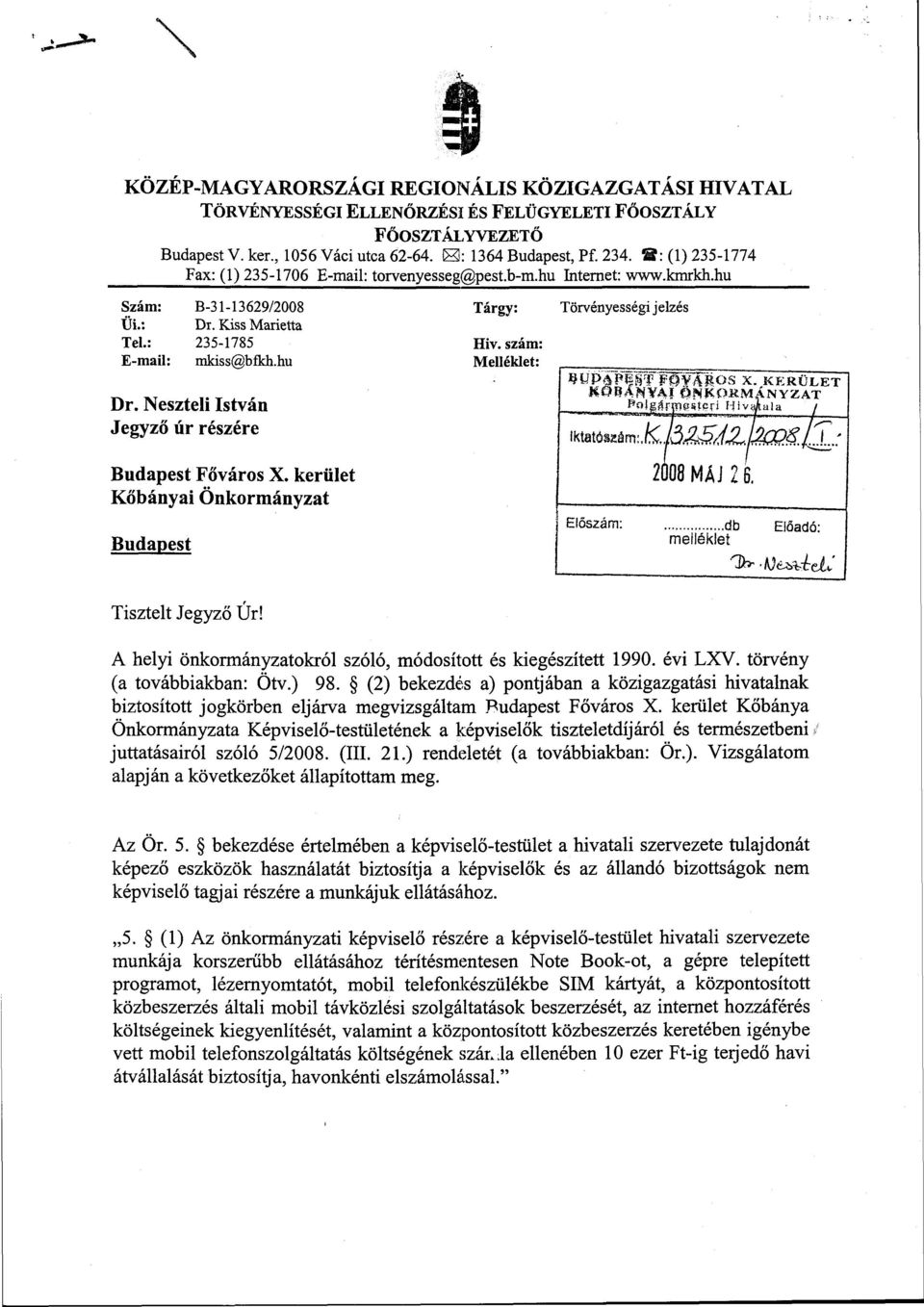 Neszteli István Jegyző úr részére Budapest Főváros X. kerület Kőbányai Önkormányzat Budapest Tisztelt Jegyző Úr! Tárgy: Hiv. szám: Melléklet: Törvényességi jelzés 9ÜPAPWf'FŐVÁROS X.