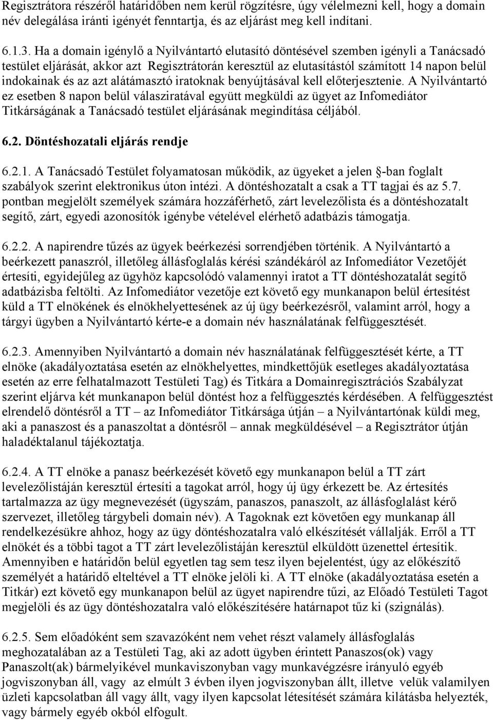 azt alátámasztó iratoknak benyújtásával kell előterjesztenie.