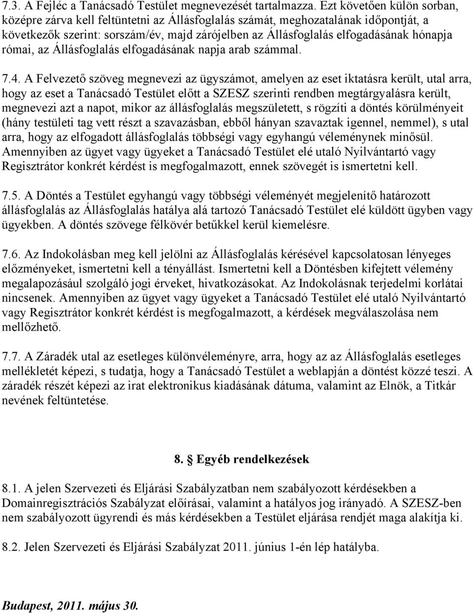 római, az Állásfoglalás elfogadásának napja arab számmal. 7.4.
