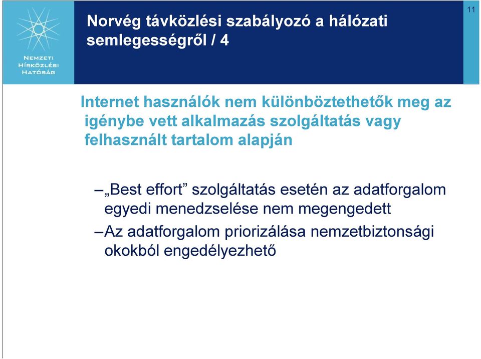 tartalom alapján Best effort szolgáltatás esetén az adatforgalom egyedi