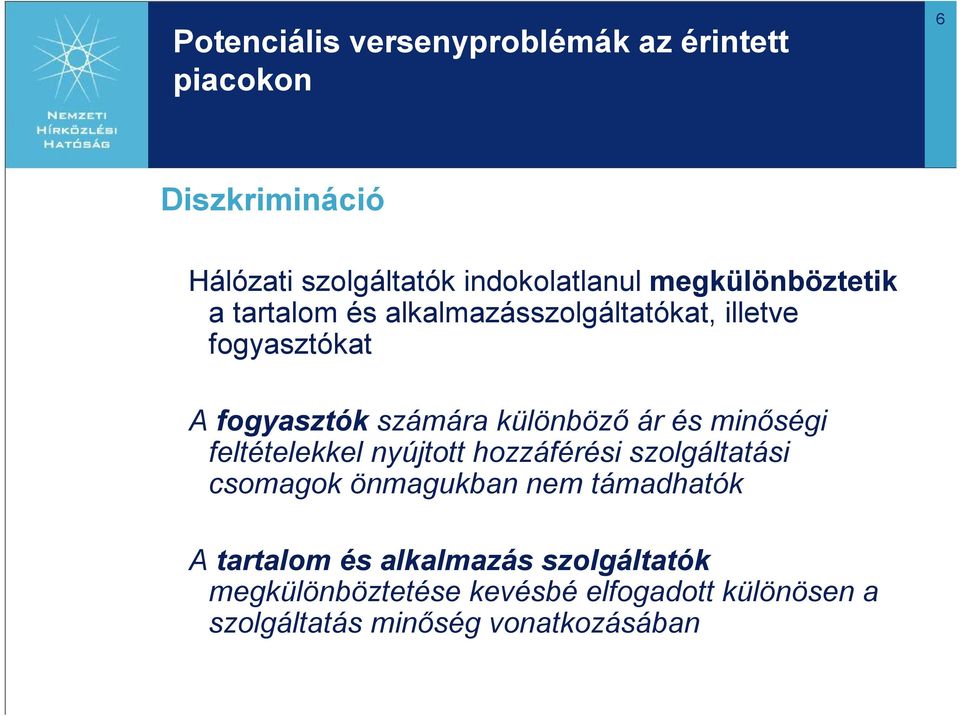 ár és minőségi feltételekkel nyújtott hozzáférési szolgáltatási csomagok önmagukban nem támadhatók A