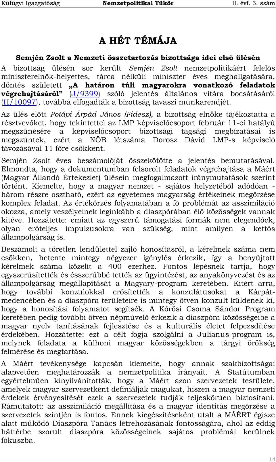 tavaszi munkarendjét.