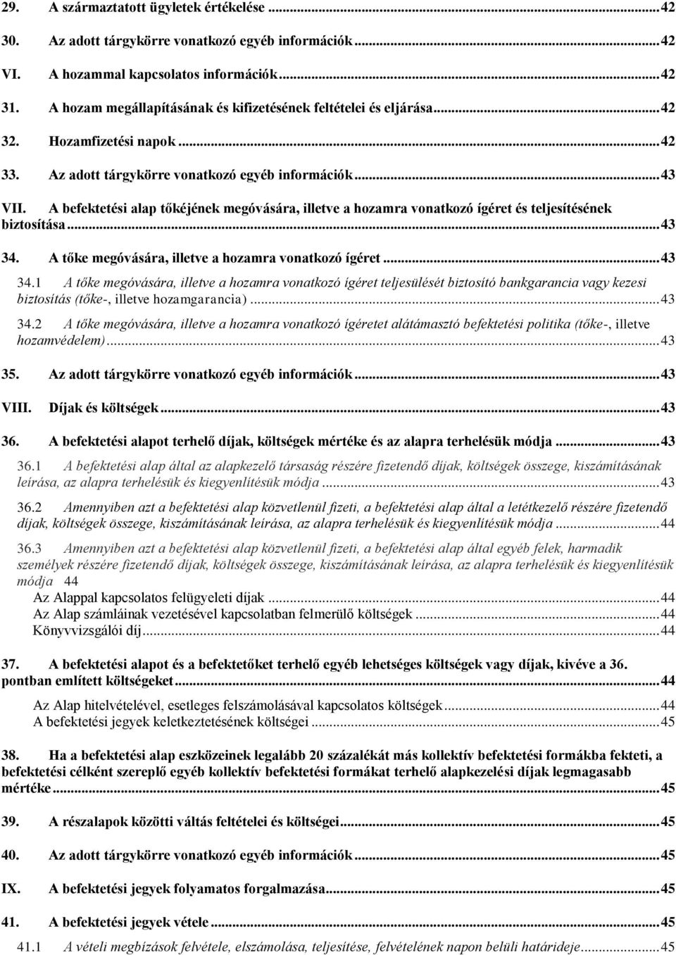 A befektetési alap tőkéjének megóvására, illetve a hozamra vonatkozó ígéret és teljesítésének biztosítása... 43 34.