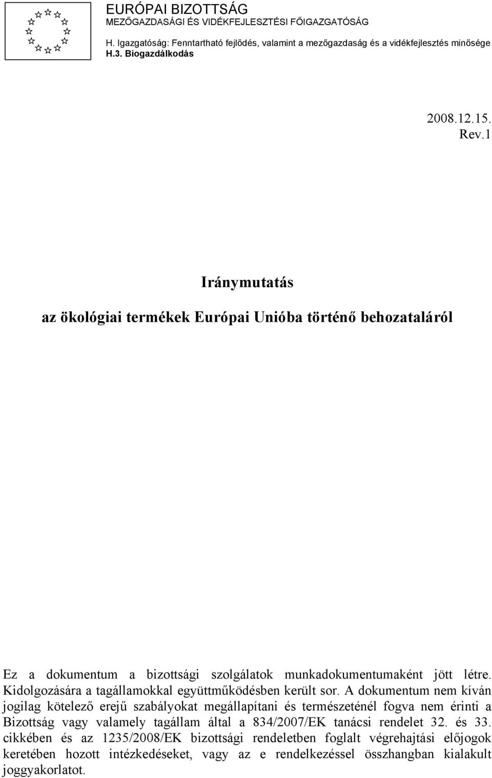 Kidolgozására a tagállamokkal együttműködésben került sor.