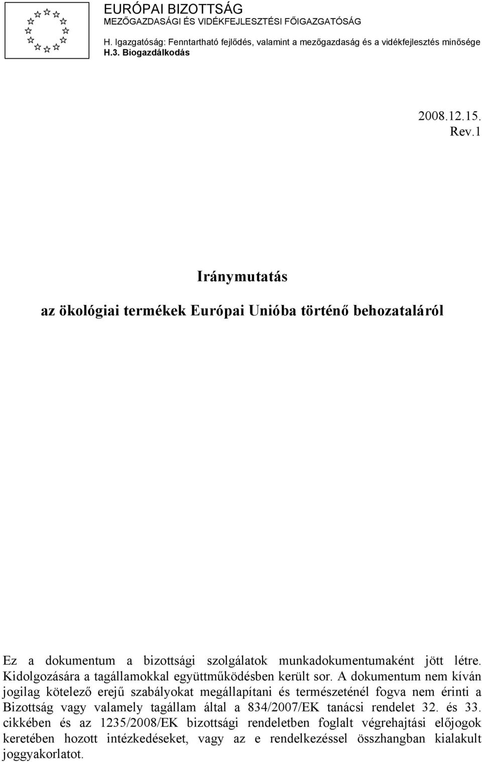 Kidolgozására a tagállamokkal együttműködésben került sor.