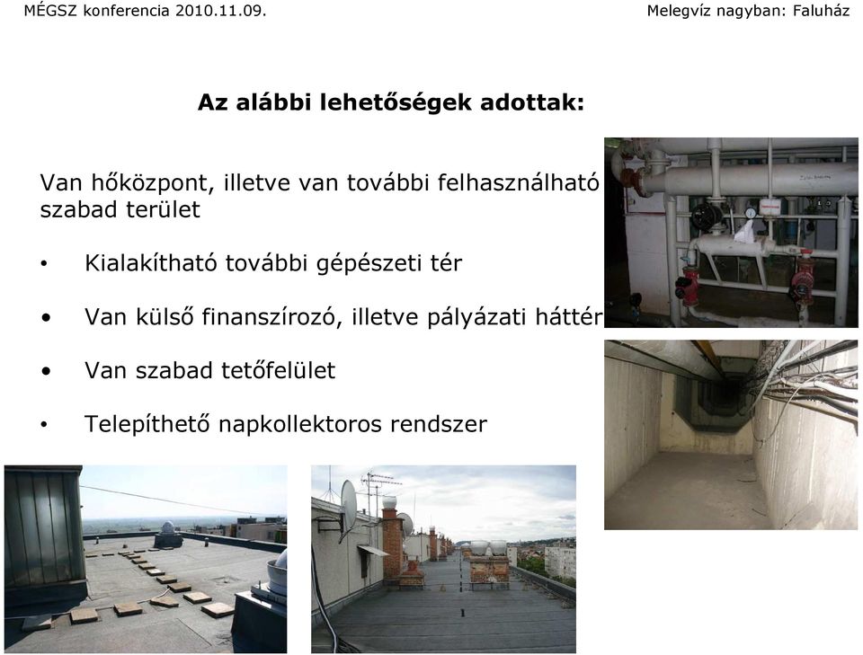 gépészeti tér Van külsı finanszírozó, illetve pályázati