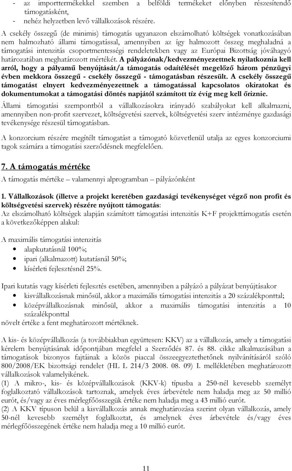 csoportmentességi rendeletekben vagy az Európai Bizottság jóváhagyó határozatában meghatározott mértékét.