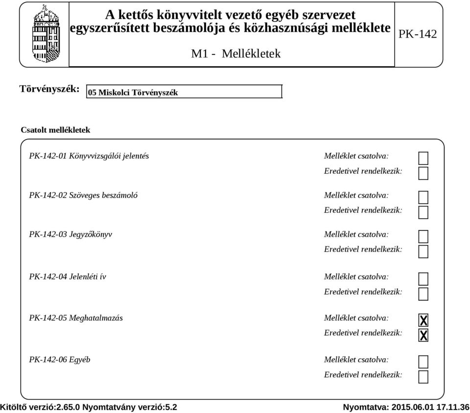 rendelkezik: Melléklet csatolva: Eredetivel rendelkezik: -04 Jelenléti ív Melléklet csatolva: Eredetivel