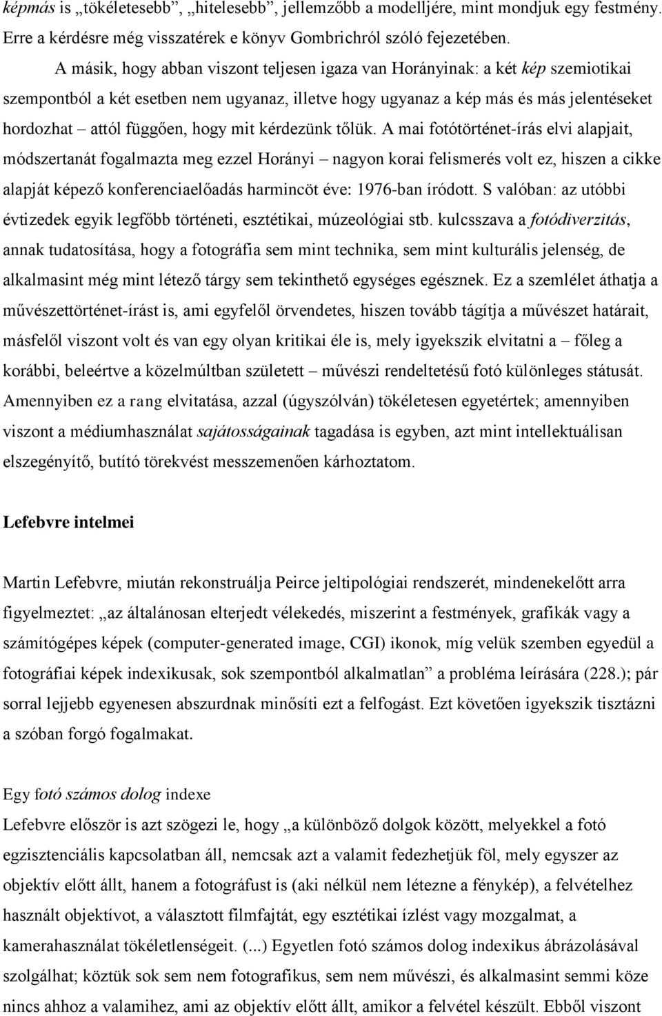 hogy mit kérdezünk tőlük.
