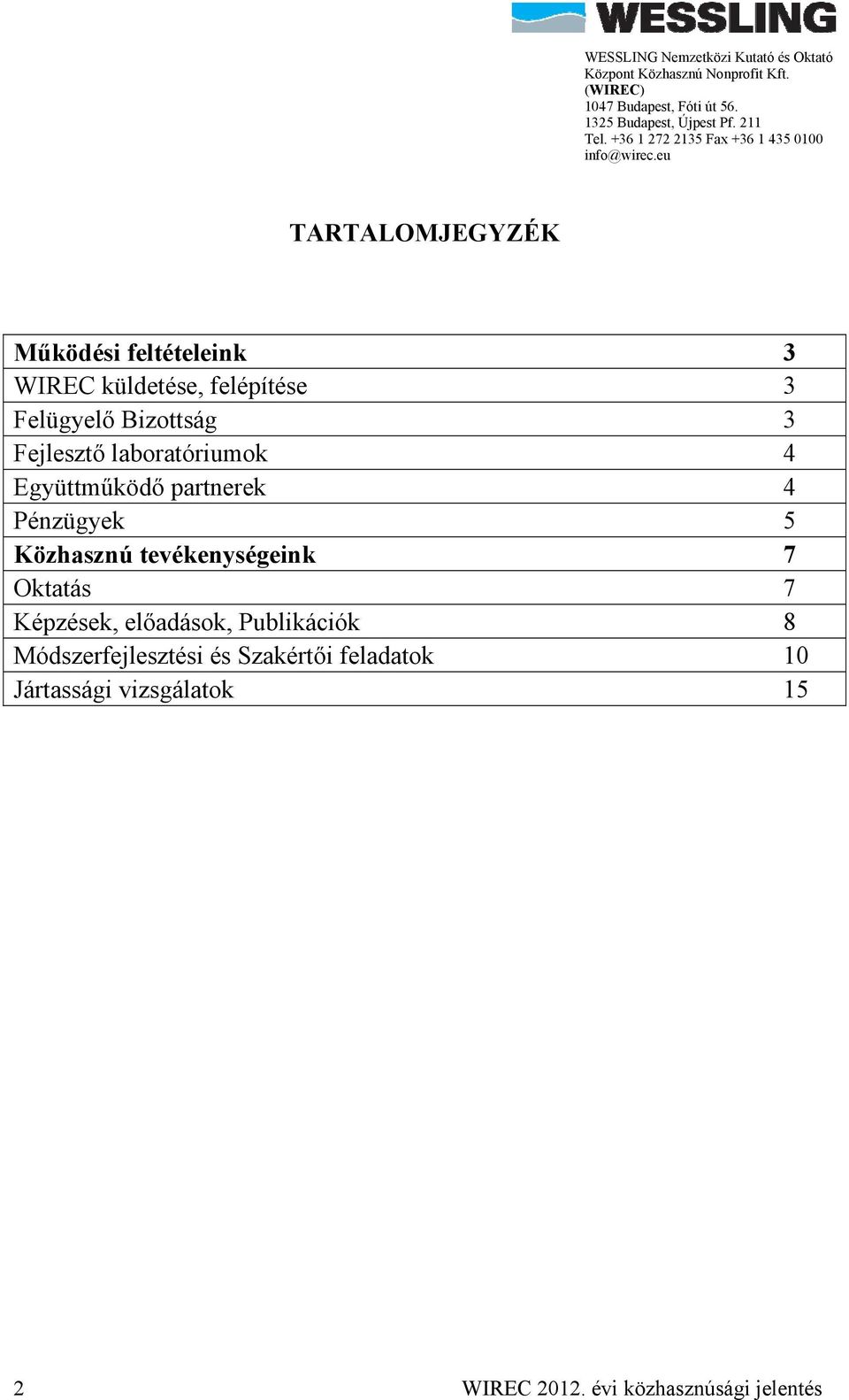 Közhasznú tevékenységeink 7 Oktatás 7 Képzések, előadások, Publikációk 8