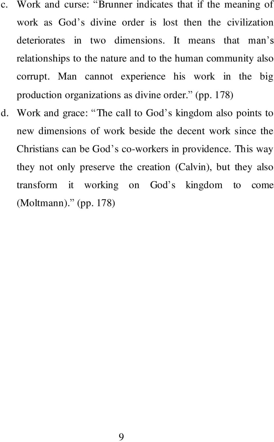 Man cannot experience his work in the big production organizations as divine order. (pp. 178) d.