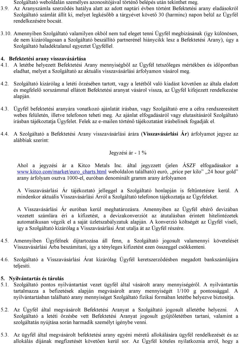 Ügyfél rendelkezésére bocsát. 3.10.