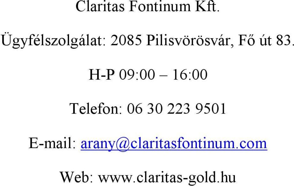 83. H-P 09:00 16:00 Telefon: 06 30 223