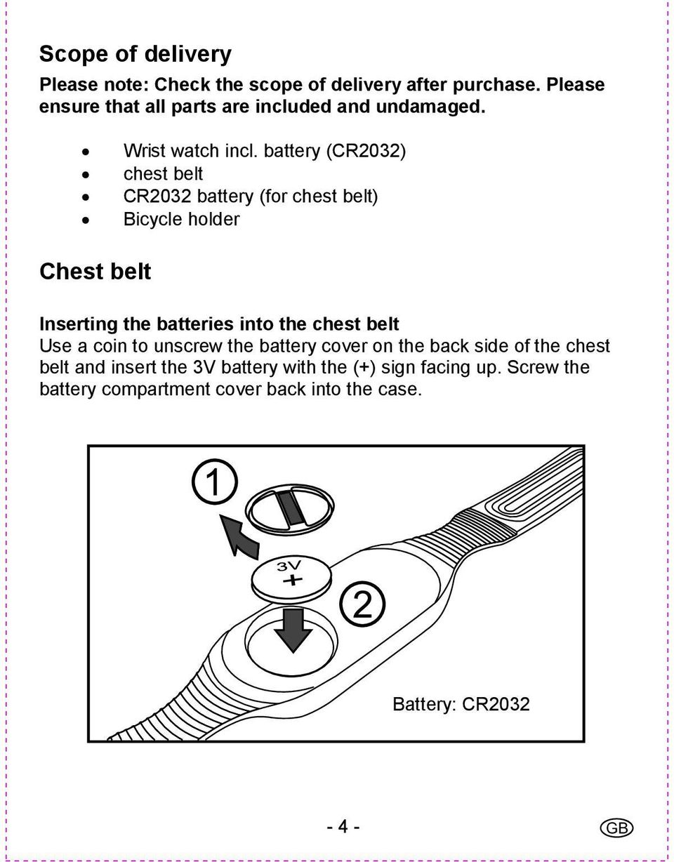 battery (CR2032) chest belt CR2032 battery (for chest belt) Bicycle holder Chest belt Inserting the batteries into the