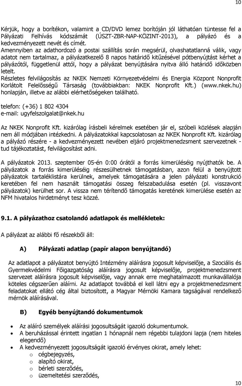 függetlenül attól, hogy a pályázat benyújtására nyitva álló határidő időközben letelt.