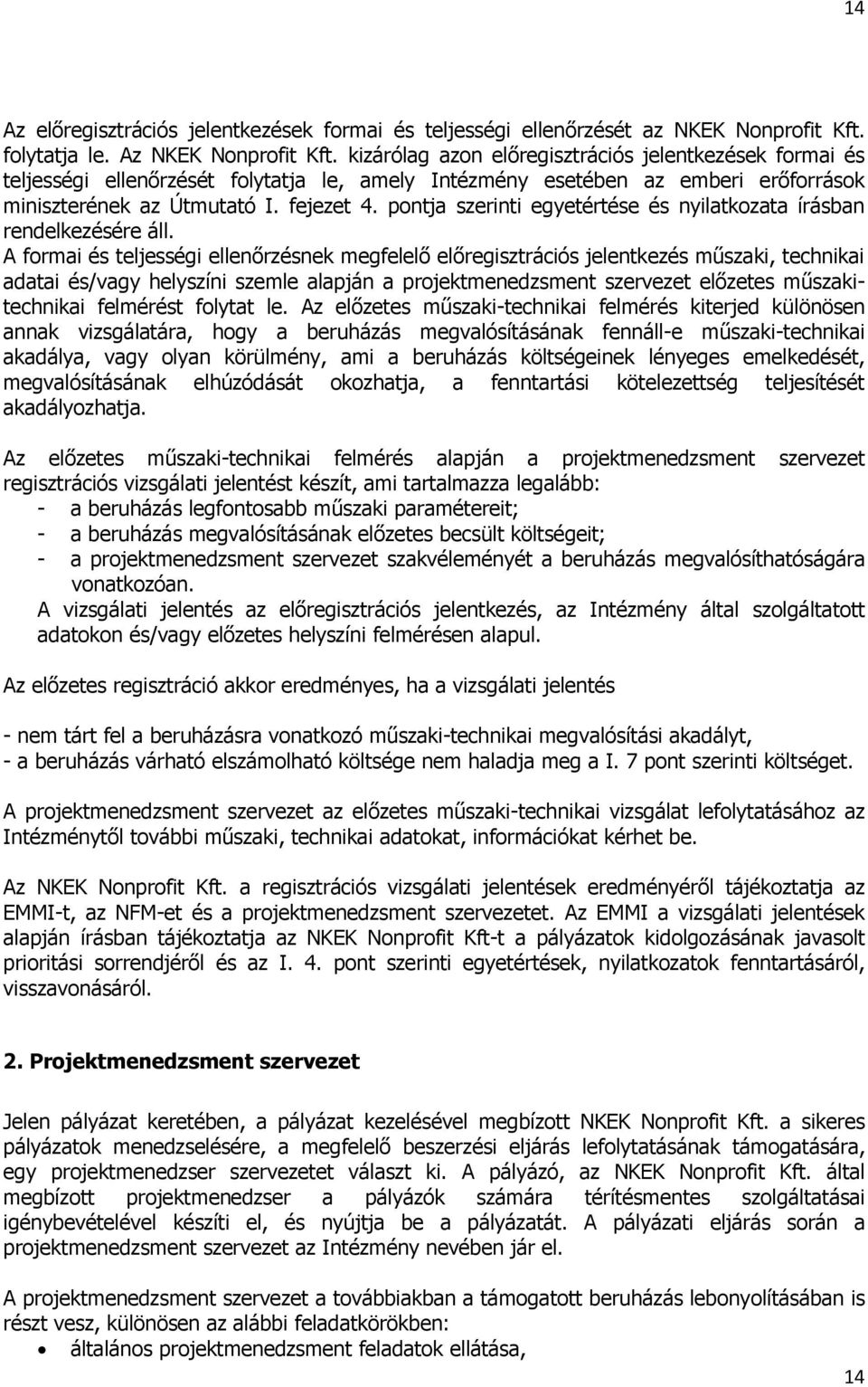 pontja szerinti egyetértése és nyilatkozata írásban rendelkezésére áll.