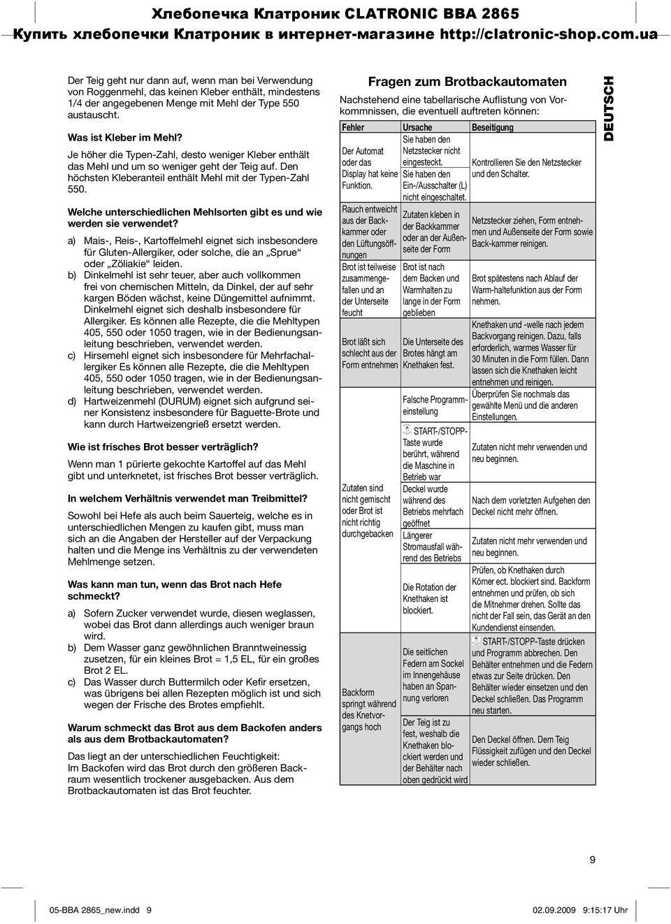 Welche unterschiedlichen Mehlsorten gibt es und wie werden sie verwendet? a) Mais-, Reis-, Kartoffelmehl eignet sich insbesondere für Gluten-Allergiker, oder solche, die an Sprue oder Zöliakie leiden.