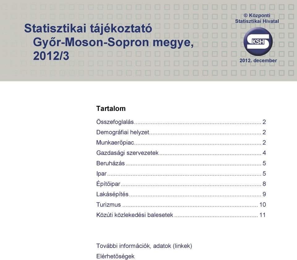 .. 2 Gazdasági szervezetek... 4 Beruházás... 5 Ipar... 5 Építőipar... 8 Lakásépítés.