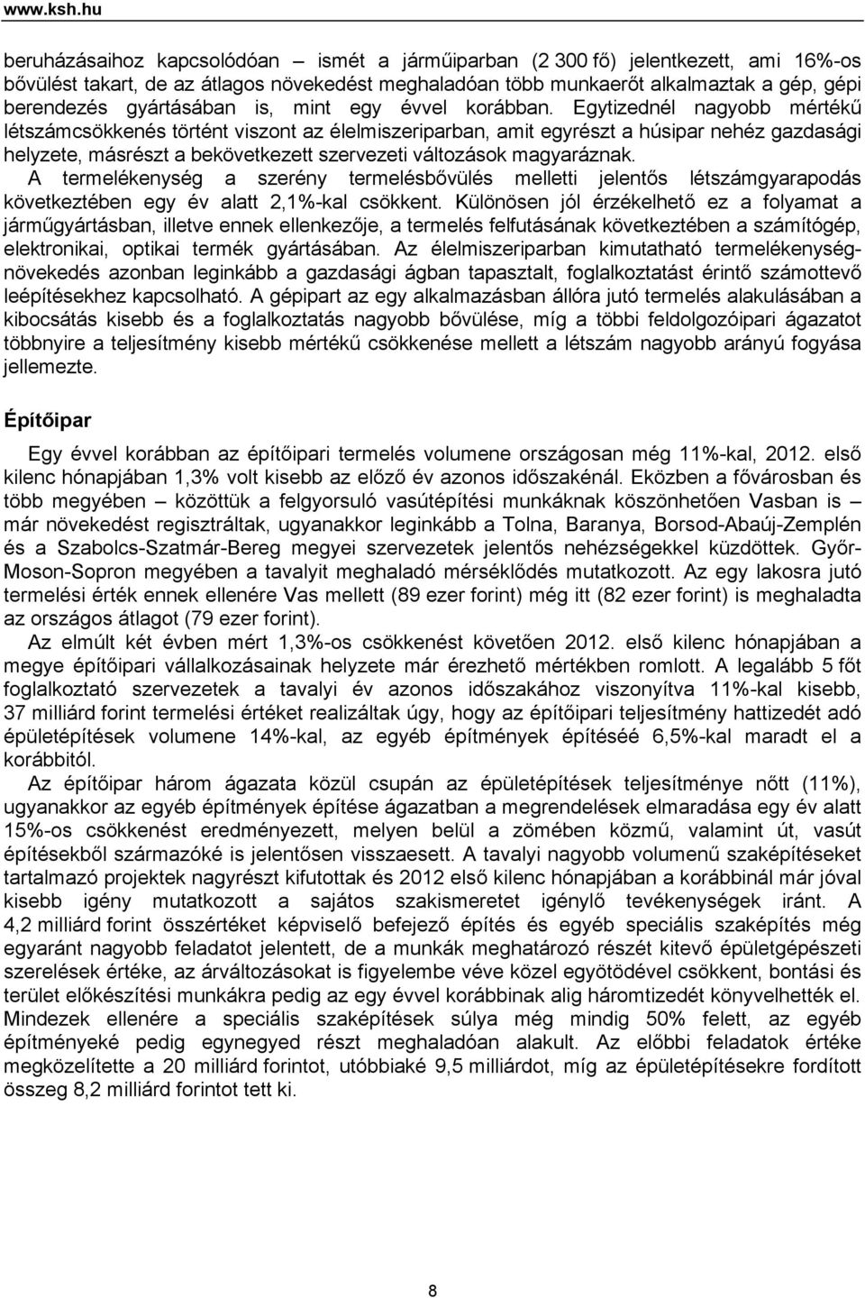 gyártásában is, mint egy évvel korábban.
