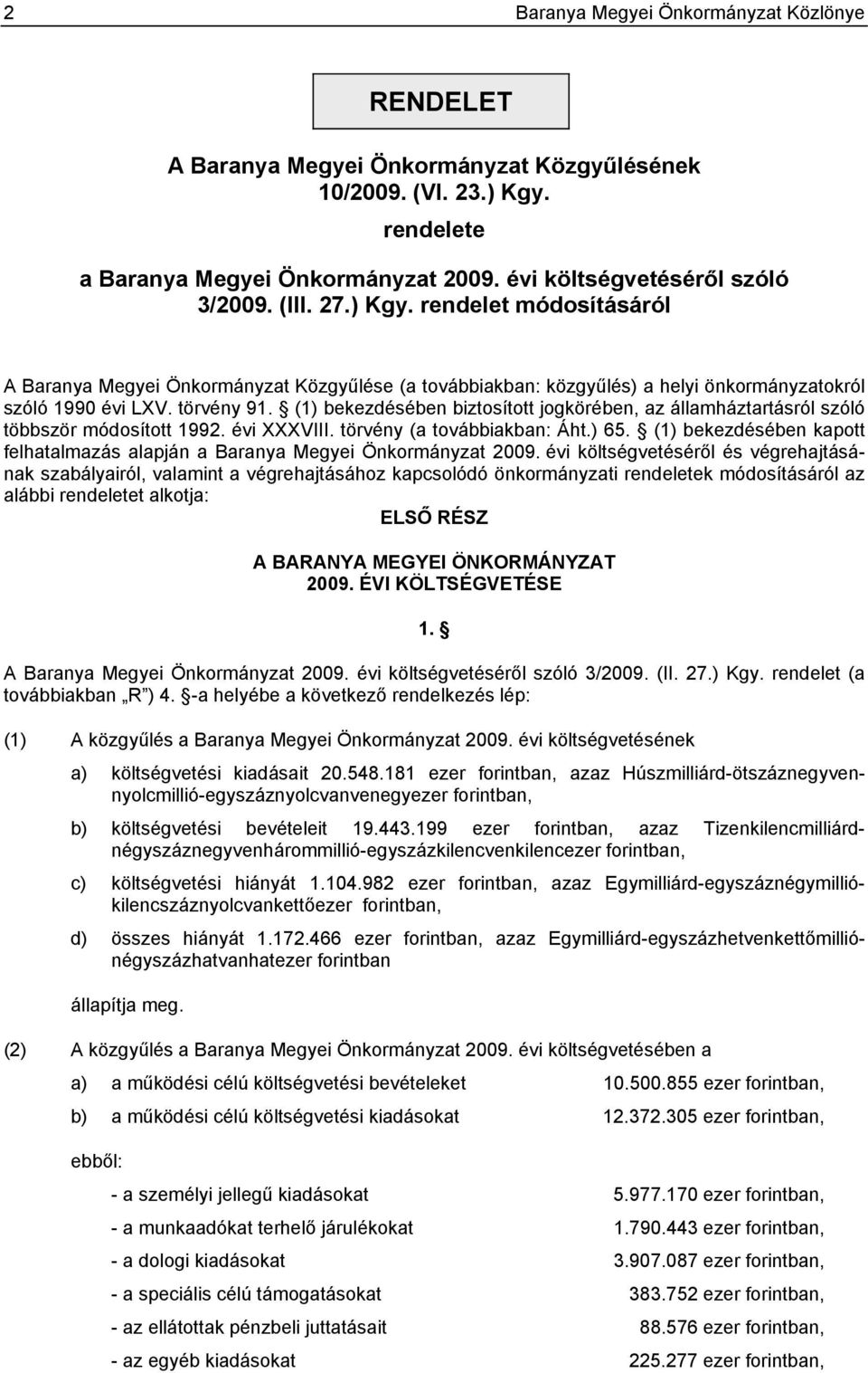 (1) bekezdésében biztosított jogkörében, az államháztartásról szóló többször módosított 1992. évi XXXVIII. törvény (a továbbiakban: Áht.) 65.