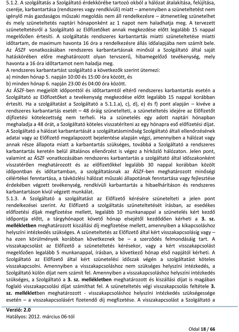gazdaságos műszaki megoldás nem áll rendelkezésre átmenetileg szünetelhet és mely szüneteltetés naptári hónaponként az 1 napot nem haladhatja meg.