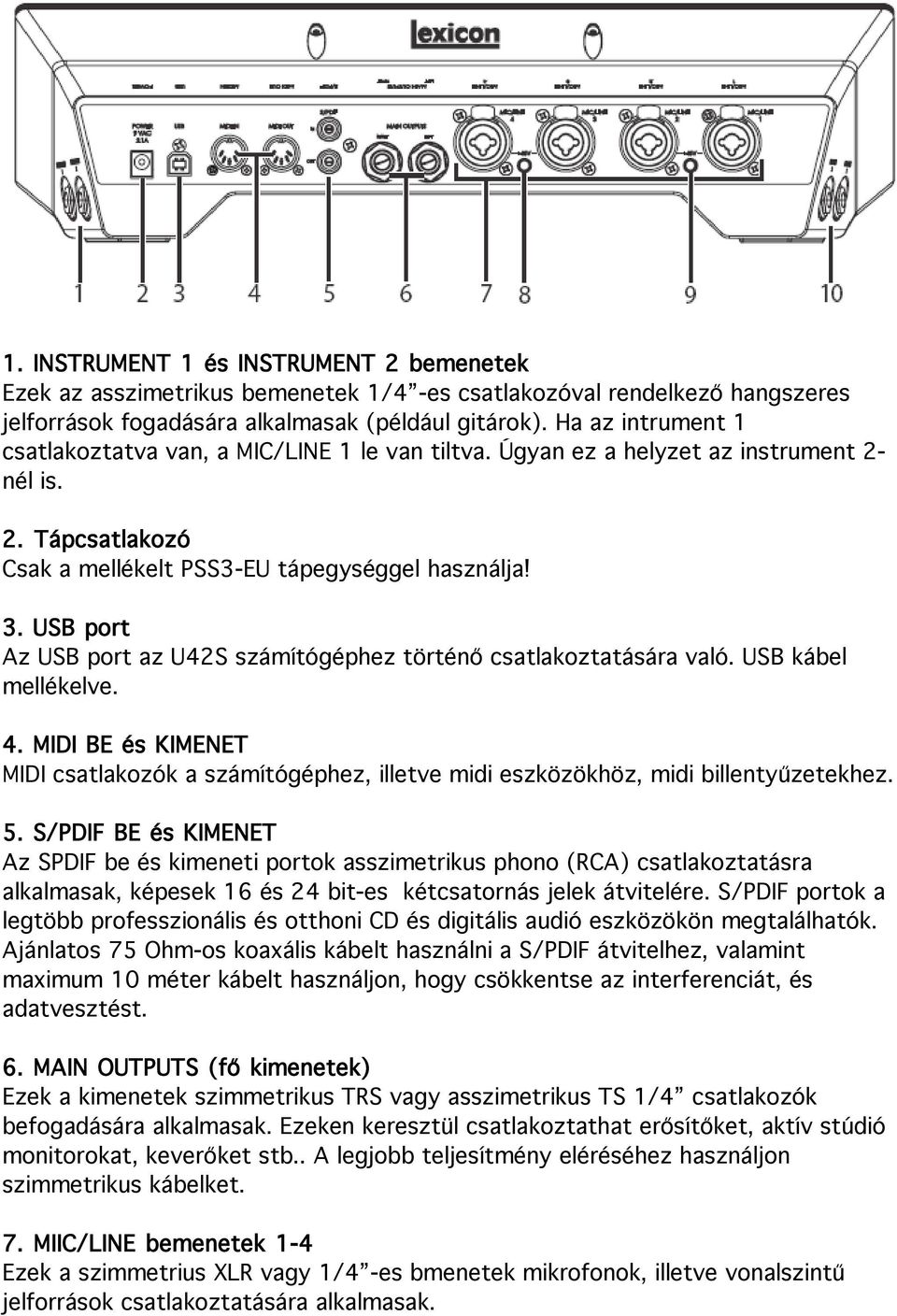 USB port Az USB port az U42S számítógéphez történő csatlakoztatására való. USB kábel mellékelve. 4.