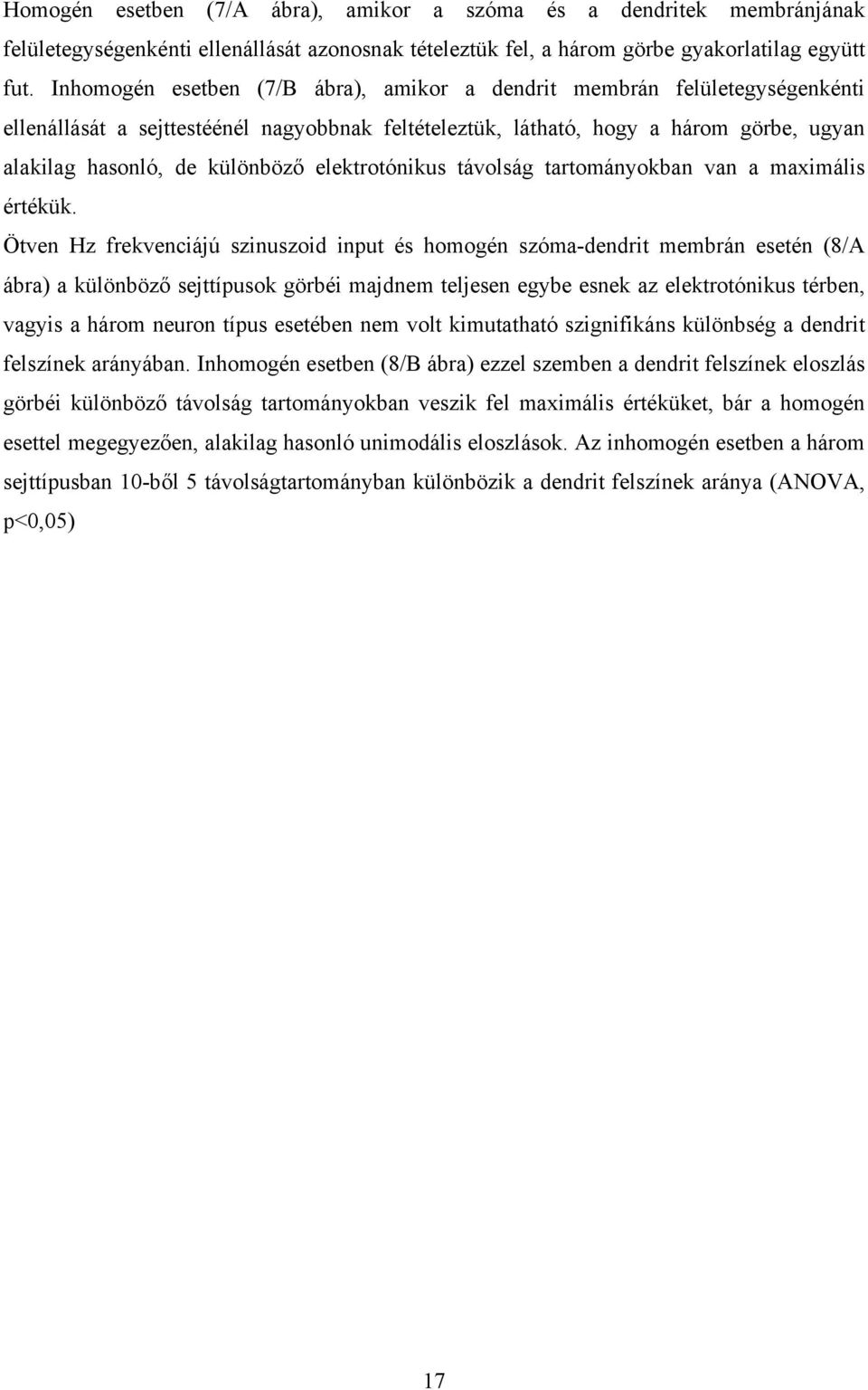 elektrotónikus távolság tartományokban van a maximális értékük.