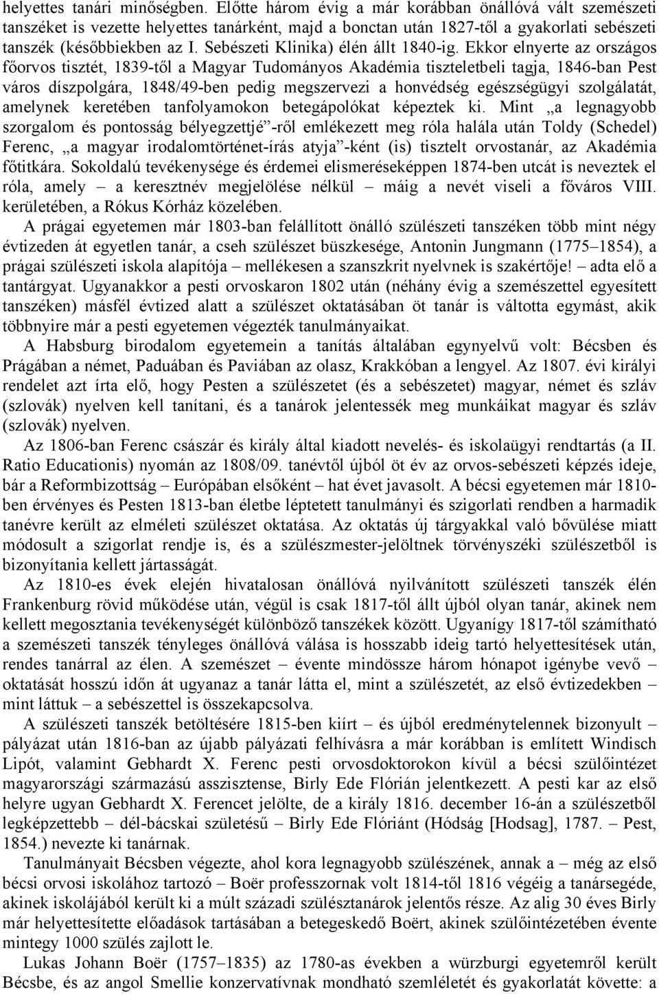 Sebészeti Klinika) élén állt 1840-ig.