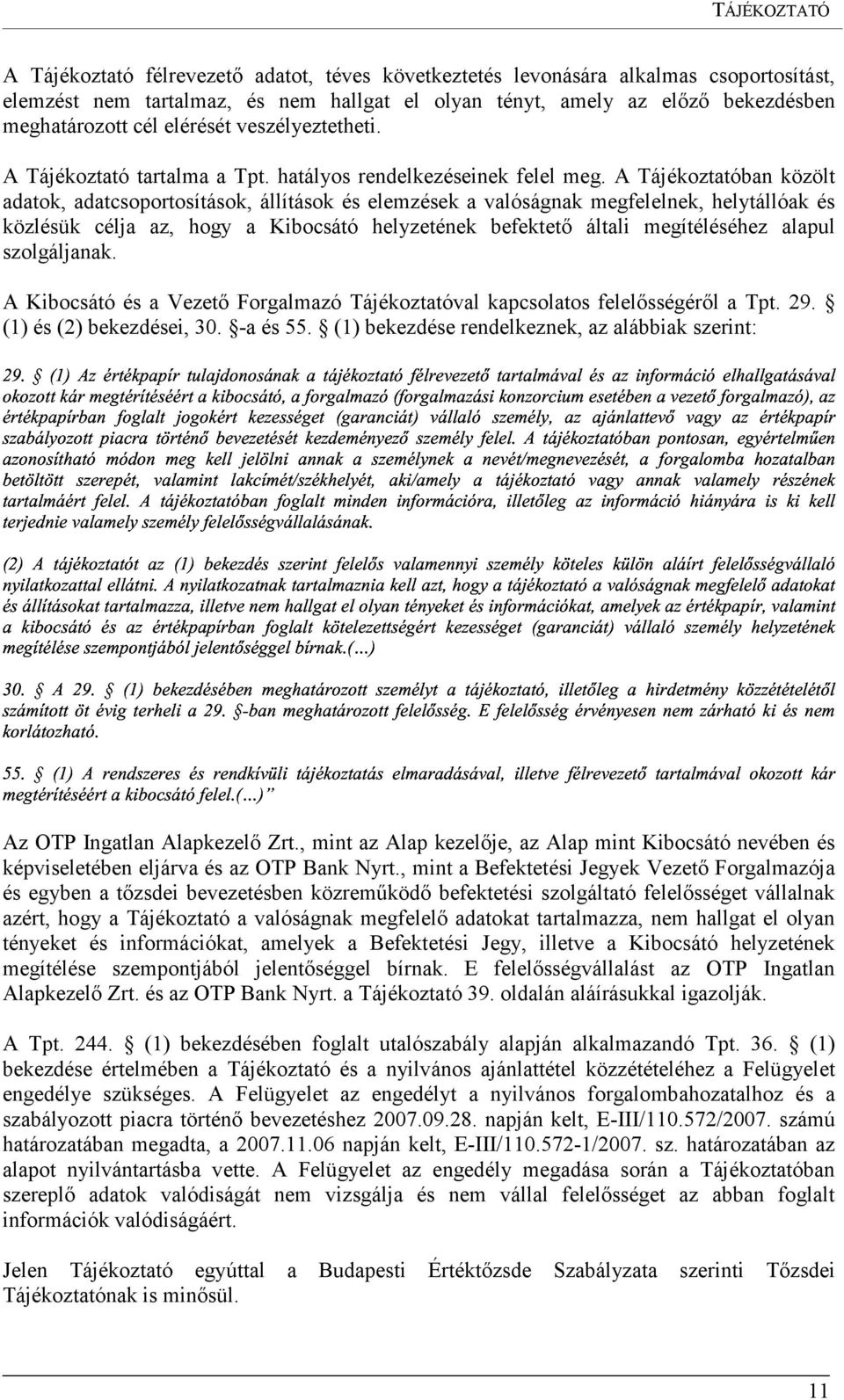 A Tájékoztatóban közölt adatok, adatcsoportosítások, állítások és elemzések a valóságnak megfelelnek, helytállóak és!# #!3 " # ) 1 3 $ $ # "!