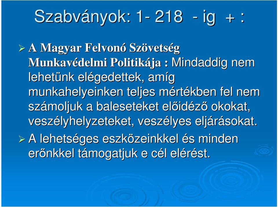 számoljuk a baleseteket elıid idézı okokat, veszélyhelyzeteket, veszélyes eljárásokat.
