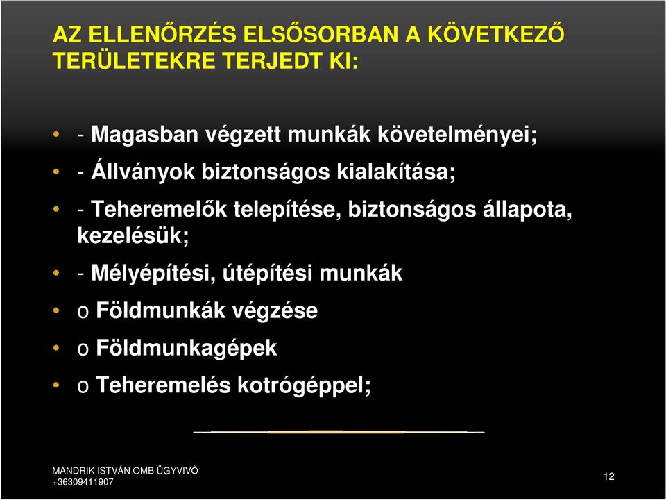 biztonságos állapota, kezelésük; - Mélyépítési, útépítési munkák o Földmunkák