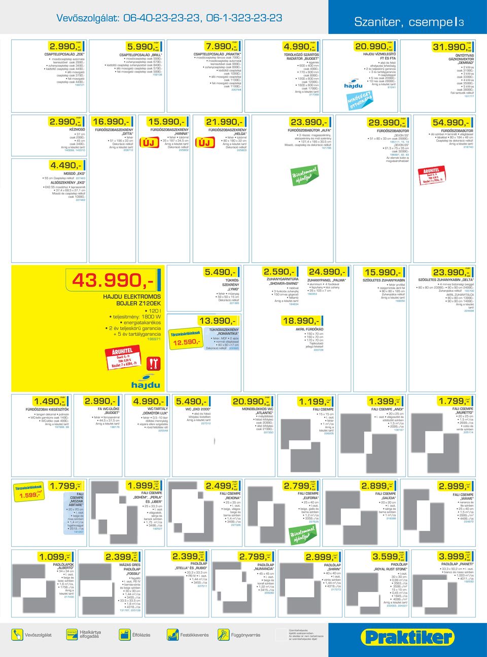 csaptelep cs 4490, álló mosogató csaptelep cs 3790, fali mosogató csaptelep cs 4490,- cs cs cs cs cs mosdócsaptelep láncos cs 7990, mosdócsaptelep automata leeresztővel cs 9990, zuhanycsaptelep cs