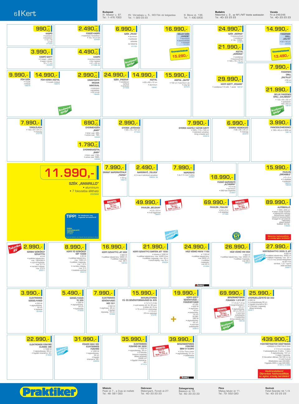 197878 ASZTAL ADRIANA 15.290,- 13.490,- eukaliptusz összecsukható 120 x 70 x 74 cm 198698 7.990, 54 x 54 cm 21.