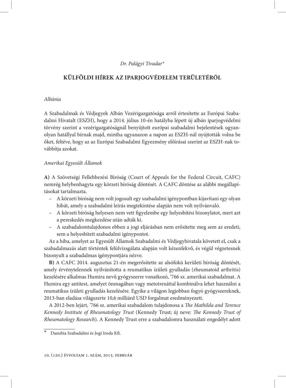 ESZH-nál nyújtották volna be őket, feltéve, hogy az az Európai Szabadalmi Egyezmény előírásai szerint az ESZH-nak továbbítja azokat.