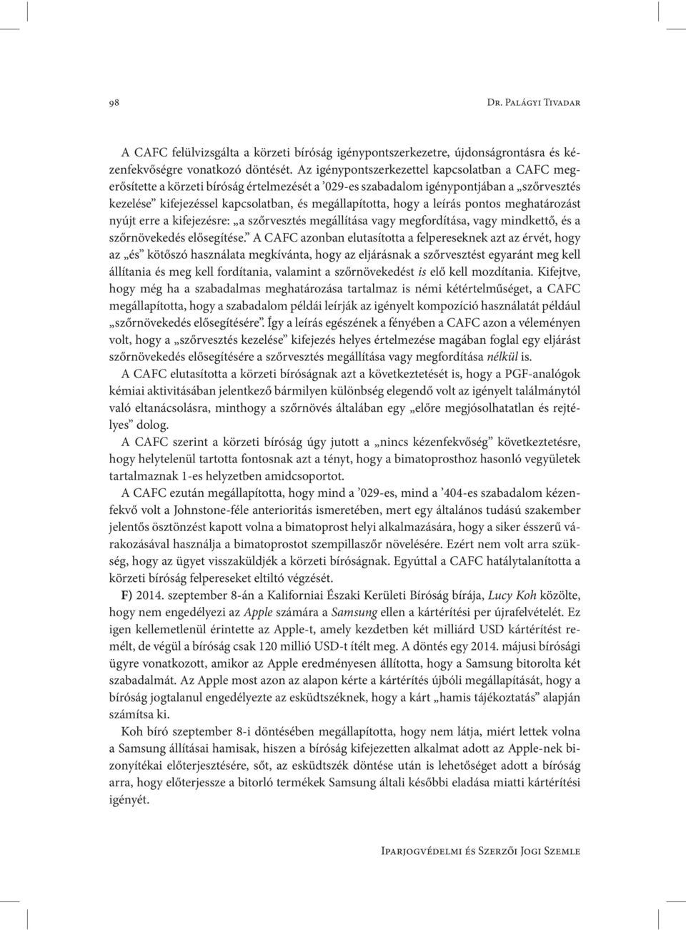 a leírás pontos meghatározást nyújt erre a kifejezésre: a szőrvesztés megállítása vagy megfordítása, vagy mindkettő, és a szőrnövekedés elősegítése.