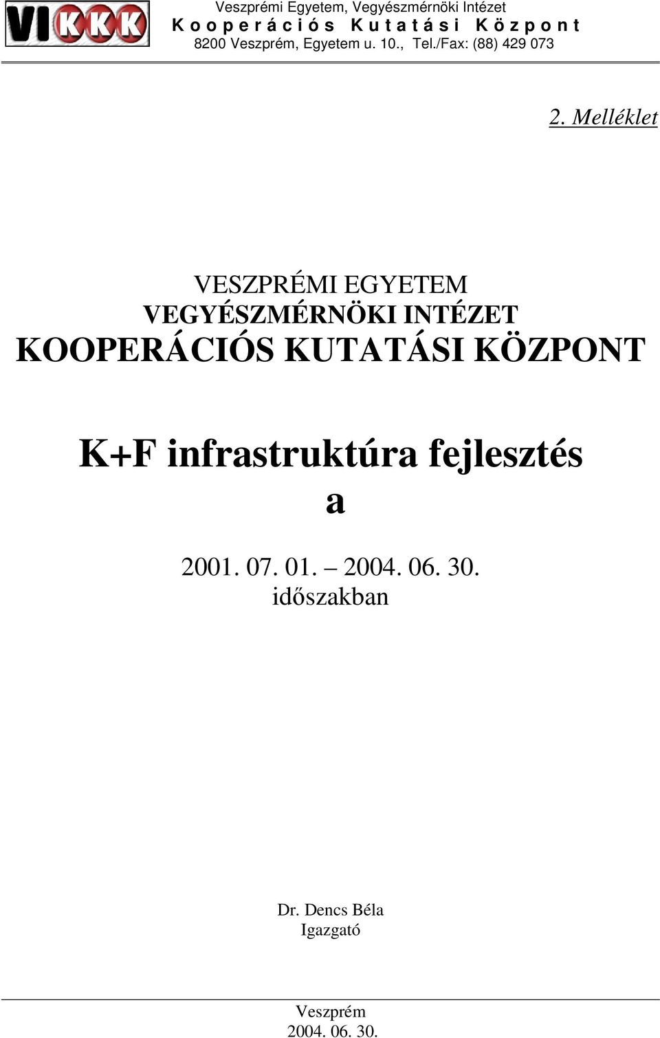 Melléklet VESZPRÉMI EGYETEM VEGYÉSZMÉRNÖKI INTÉZET KOOPERÁCIÓS KUTATÁSI KÖZPONT K+F