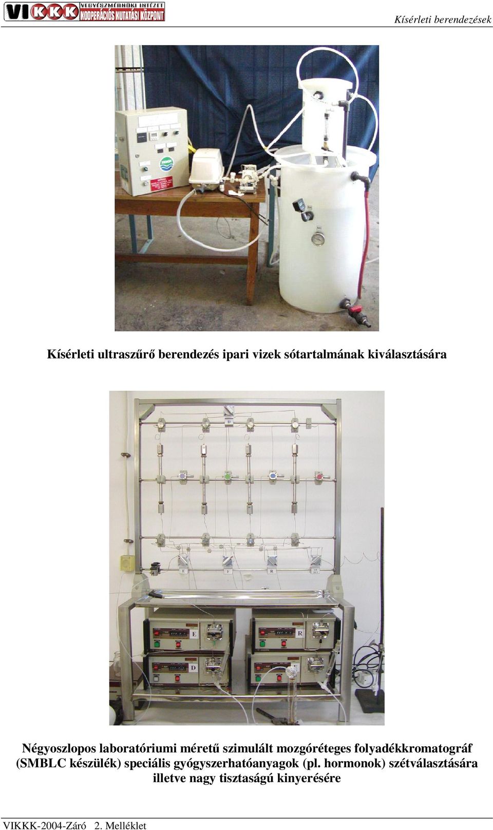 mozgóréteges folyadékkromatográf (SMBLC készülék) speciális