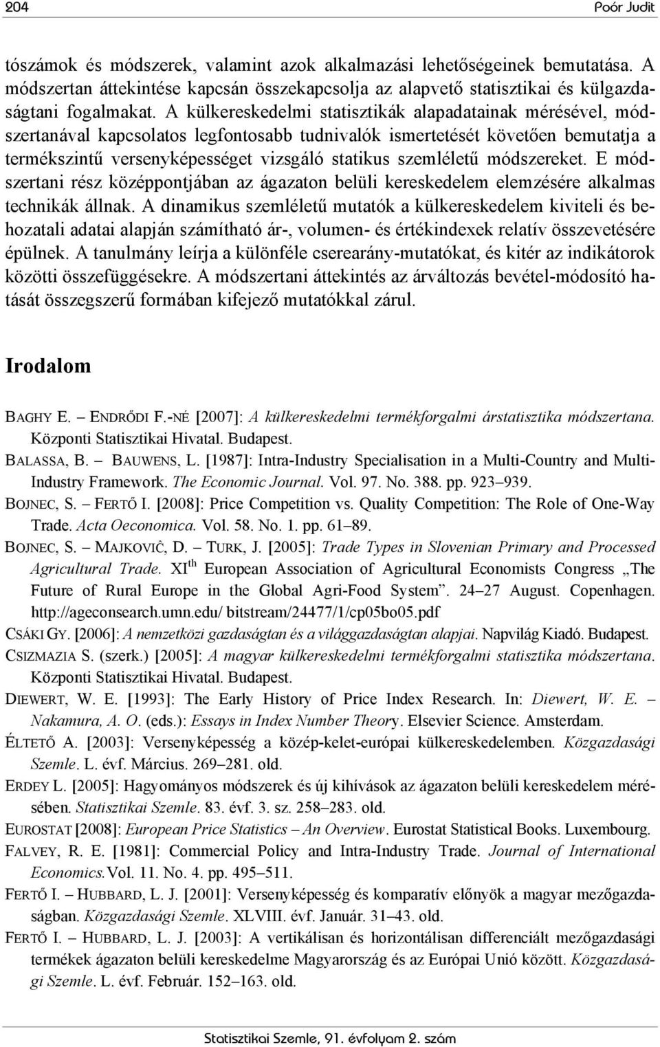 E ódszertan rész középpontjában az ágazaton belül kereskedele elezésére alkalas technkák állnak.