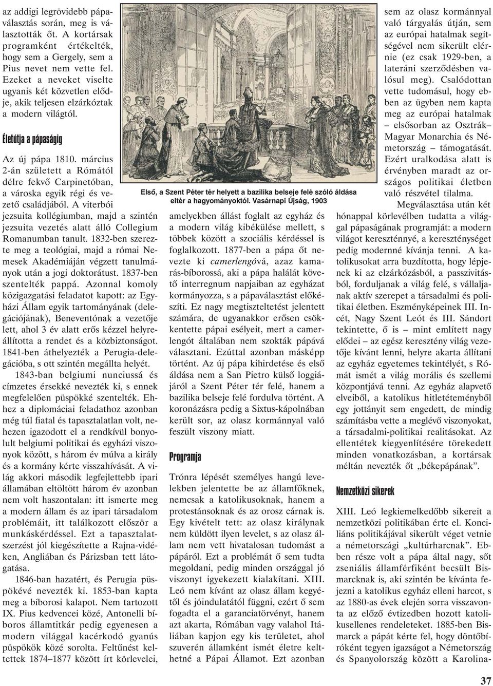 március 2-án született a Rómától délre fekvõ Carpinetóban, a városka egyik régi és vezetõ családjából.