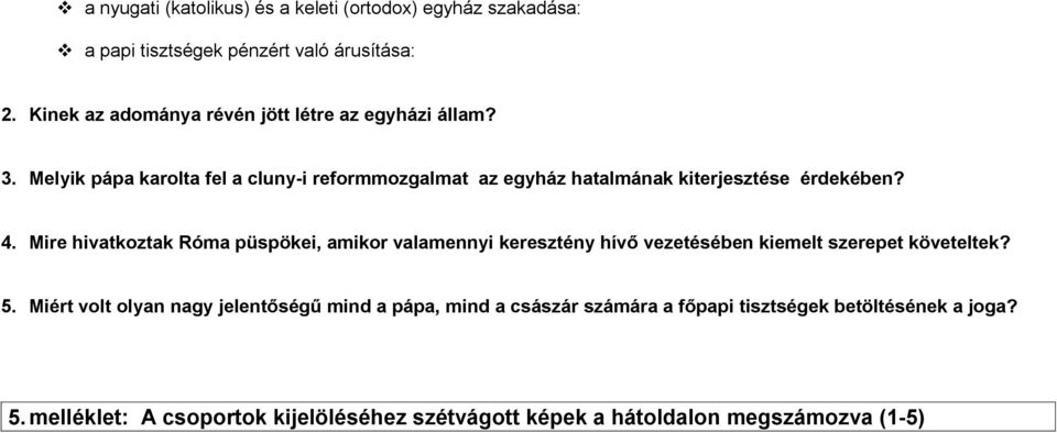 Melyik pápa karolta fel a cluny-i reformmozgalmat az egyház hatalmának kiterjesztése érdekében? 4.